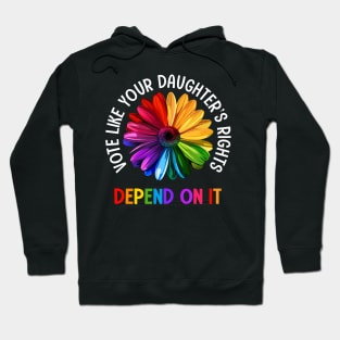 Vote Like Your Daughter's Rights Hoodie